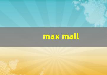 max mall